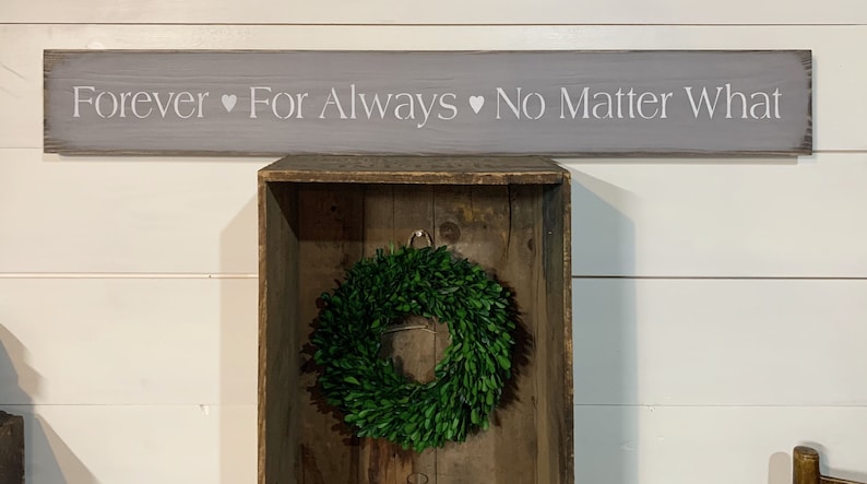 S 166 Wood, Handmade, Long Sign. Forever For Always No Matter What. 40 x 5 1/2 x 3/4. Lovely Sign with a wonderful meaning. image 6