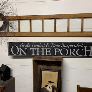 S 946 Handmade, Wood, Long Sign. &quot;Souls Tended & Time Suspended ON THE PORCH&quot;. Both Block and Script lettering 44 x 7 1/2 x 3/4.