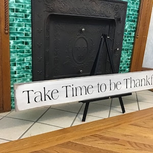 Sign &quot;Take Time to be Thankful&quot; 44 x 5 1/2 x 3/4. S 180 Wooden, Handmade, Long Signs. Country home. Rustic. Memories, sentiment, home decor