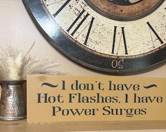 Handmade Wood Sign, Funny Menopause Saying, Power Surges 18” x 5.5”