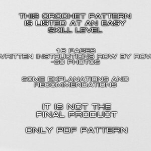 May include: Crochet pattern instructions with 16 pages and 60 photos. The pattern is listed at an easy skill level and includes explanations and recommendations. This is a PDF pattern only, not the final product.