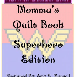 Puede incluir: Una portada de libro rosa, amarilla y azul con el título "Momma's Quilt Book Superhero Edition" y el texto "Designed By: Amy S. Mansell".