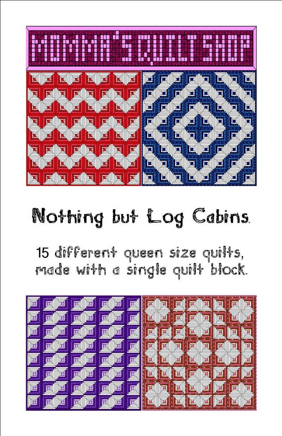 Nothing But Log Cabins Quilt Patterns 15 Quilts With 1 Block Etsy