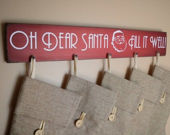 Oh Dear Santa Fill it Well Stocking Hanger - Stocking Holder - Santa Claus Stocking Holder - Christmas Decor - Christmas Gift