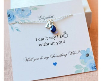 Custom Bridesmaid Proposal, Will you be my Bridesmaid, Something Blue Initial Necklace, I cant say I Do without you, Bridesmaid Gifts