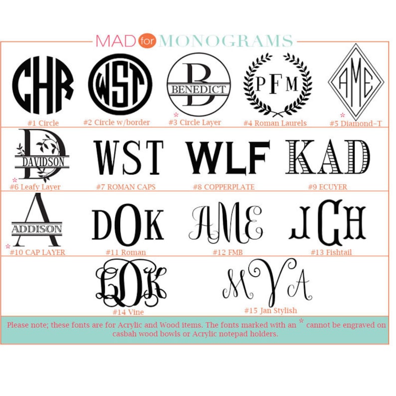 May include: A chart showing 15 different monogram font styles. Each style is labeled with a number and a descriptive name, such as "Circle", "Roman Caps", and "Fishtail". The fonts marked with an asterisk cannot be engraved on casbah wood bowls or acrylic notepad holders.