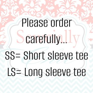 May include: White background with a pink floral pattern. The text "Please order carefully..." is displayed in black. Below, "SS= Short sleeve tee" and "LS= Long sleeve tee" are also in black.