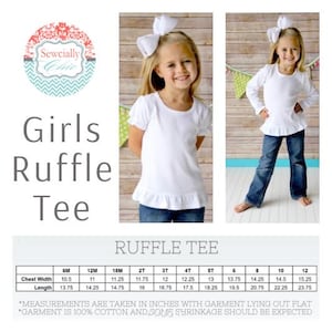 May include: White girls' ruffle tee with short sleeves and a ruffled hem. The image includes a size chart with measurements in inches. The tee is 100% cotton. The text "Girls Ruffle Tee" is displayed.
