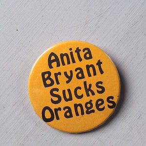 70's Gay Rights Anita Bryant Sucks Oranges Protest Pinback Button Political Pin