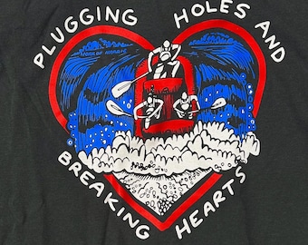 Plugging Holes, Breaking Hearts Rafting T shirt