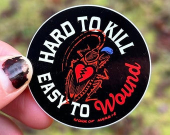 Hard to KILL, Easy to Wound Small Sticker