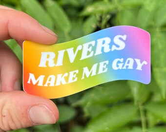 Rivers make me GAY! Sticker
