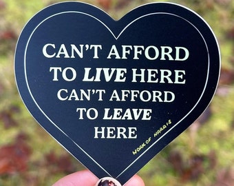 Can't Afford to Live Here, Can't Afford to Live Here Sticker