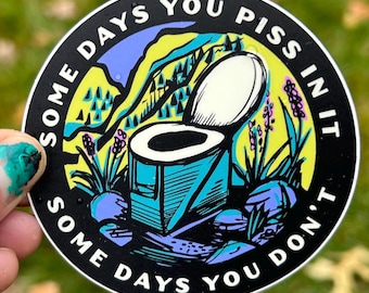 Some Days You Piss In It Groover sticker in color!
