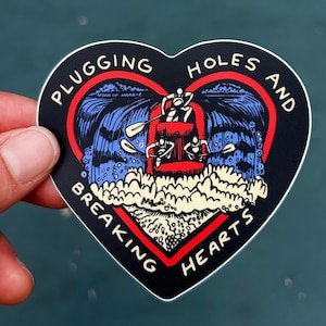 Plugging Holes and Breaking Hearts Rafting Sticker