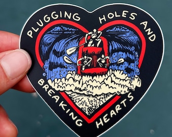 Plugging Holes and Breaking Hearts Rafting Sticker