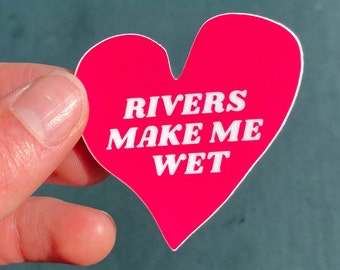 Rivers Make Me Wet heart sticker