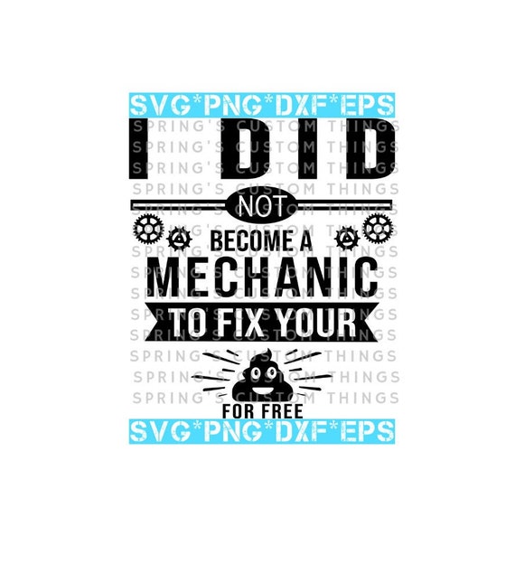 I Did Not Become A Mechanic To Fix Your Poop For Free Digital Etsy