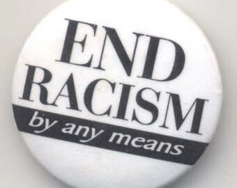 End Racism By Any Means Pin