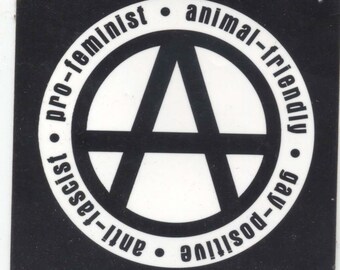 Anarchism: Pro-Feminst Animal-Friendly Gay-Positive Anti-Fascist