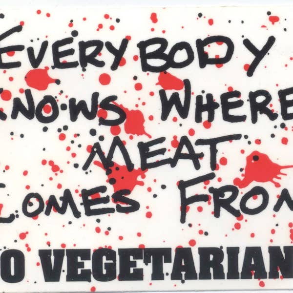Everybody Knows Where Meat Comes From: Go Vegetarian Sticker