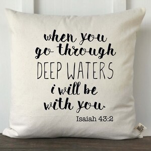 Scripture Pillow Cover, Bible Verse Pillow, Inspirational Pillow, Scriptural Decor, Isaiah 43:2 When you go through deep waters I will be wi