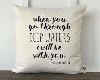 Scripture Pillow Cover, Bible Verse Pillow, Inspirational Pillow, Scriptural Decor, Isaiah 43:2 When you go through deep waters I will be wi