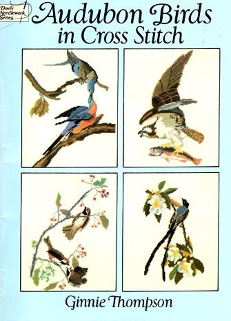 Dover Needlework Series Audubon Birds In Cross Stitch Ginnie Thompson Charted Design Needlework Bird Pattern Book Linen Patterns To Stitch