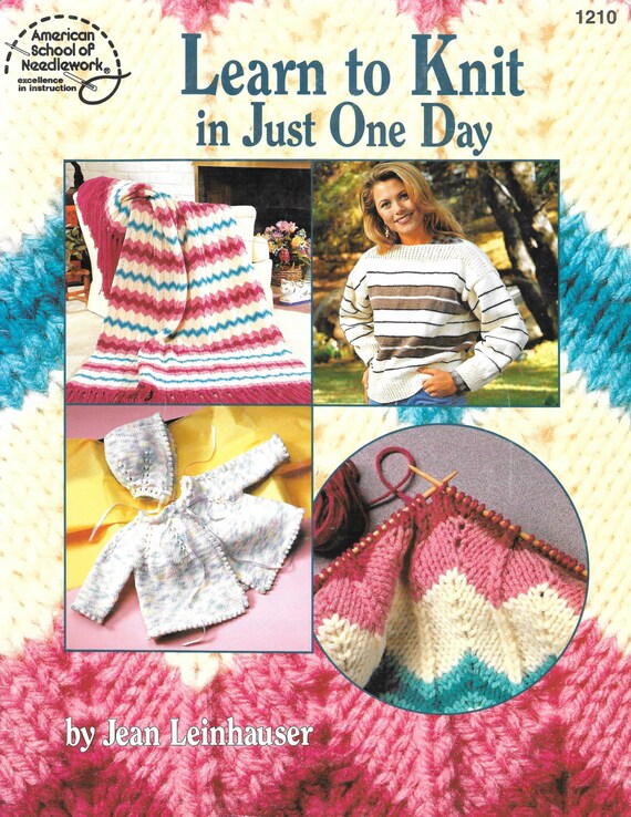American School Of Needlework Learn To Knit In Just One Day By Jean Leinhauser Patterns To Knit American School Of Needlework Learn To Knit In Just One Day By Jean Leinhauser Patterns To Knit