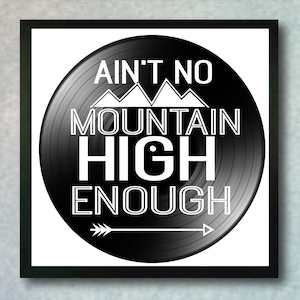 Song Lyric Wall Art, Ain&#39;t No Mountain High Enough on a Repurposed Vinyl Record, Framed or Unframed Music Lyric Art, Music Lovers Gift