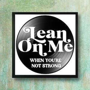 Lean On Me Vinyl Record Art: Framed Song Lyric Wall Decor, Framed or Unframed