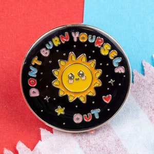 Burn Out Enamel Pin - Spoonie gift - Chronic Fatigue - Chronic Illness Gift - Mental Health Gift - Depression Gift - Tired Gift - Sun Badge
