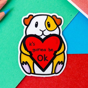 It's Gonna Be OK Guinea Pig Sticker - Vinyl Sticker - Cute - Guinea Pig Sticker - Send a Smile - Spread Positivity - Cute Gift - Rodent