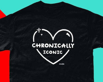 Chronically Iconic T-shirt - Spoonie Gift - Spoonie Shirt - Chronic illness Gift - Chronic Pain