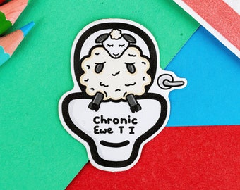 Chronic UTI Sticker - Vinyl Sticker - UTI - IC - Chronic Illness Gift - Spoonie Gift - Gift for Her - Daughter - Girlfriend - Pun Gift