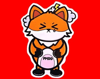 PMDD Fox Sticker - Premenstrual Dysphoric Disorder PMDD - Vinyl Sticker - Chronic Illness - Spoonie Gift - Gift for Her - Pun Gift