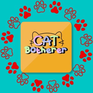 Cat Botherer Coaster - Wooden Coaster - Tea Coaster - Cute Gift - Fun Gift - Gift for Friend - Cat Parent - Cat Lover - Cat Coaster