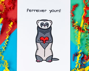 Ferretver Yours Valentines Day Love Card - Cute Card - Card for Husband - Card for Wife - Cute Anniversary Card - Ferret Love - Animal Card