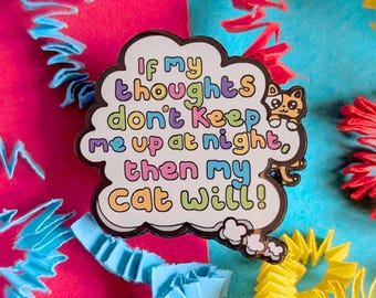 If My Thoughts Don't Keep Me Up At Night, Then My Cat Will! Enamel Pin - Cat Gift - Cat Parent - Anxiety - Mental Health