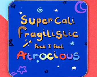 I Feel Atrocious Coaster: Spoonie Gift, Chronic Illness Gift, Hidden Disability