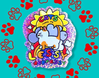Cats Make Me Lessy Depressy Holographic Glitter Sticker - Cat Lovers - Cat Gift - Cat Sticker - Mental Health Sticker - Holo Sticker
