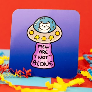 Cat UFO Mew are not Alone Coaster - Therapy - Self Care - Self Love - Gift for Friend - Mental Health - Positive Reminder - Cute Gift