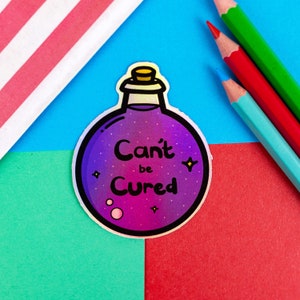 Can't Be Cured Sticker - Holographic Sticker - Chronic Illness Gift - Spoonie Sticker - Disability Sticker - Mobility Aid Sticker - No Cure