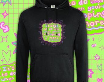 It's Ok To Do Less When You're Coping With More Hoodie - Self Care - Therapy - Mental Health - Invisible Disability