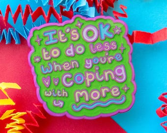 It's Ok To Do Less When You're Coping With More Enamel Pin - Innabox - Invisible Illness - Hidden Disability