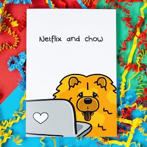 Netflix and Chow Dog Card - Funny Valentines Card - Funny Birthday Card - Card for Her - Card for Girlfriend - Chow Chow - Pun Card - Dog