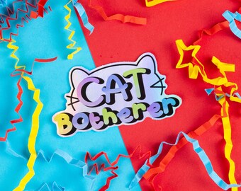 Cat Botherer - Holographic Sticker - Cat Lover - Cat Parent - Funny Sticker