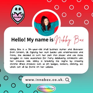 A photo & description of Nikky on a red to blue gradient background with the innabox ghost logo. Nikky Box is a 34 year old small biz owner & illustrator from london fighting her own battles with endo & more, she decided to turn her pain into power.