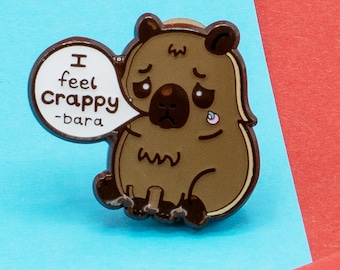 I Feel Crappy-Bara Enamel Pin - Capybara - Spoonie Gift - Mental Health - Invisible Illness - Chronic Pain Badge - Depression - Anxiety