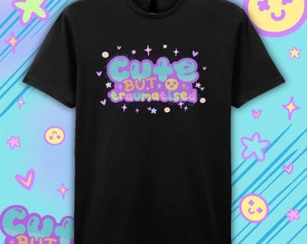 Cute But Traumatised T-Shirt - Unisex Shirt - Mental Health Awareness - PTSD